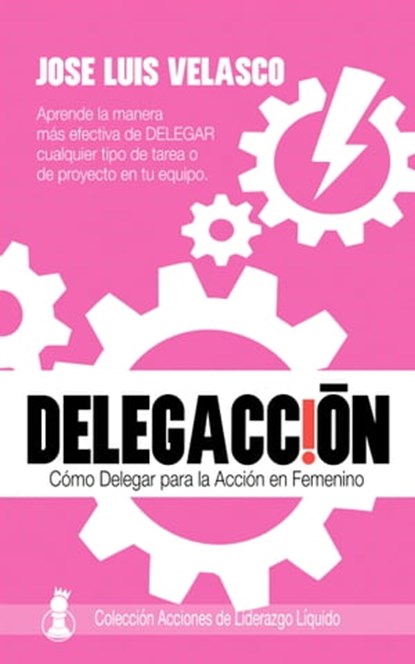 DelegAcción: Cómo Delegar para la Acción en Femenino, José Luis Velasco Bautista - Ebook - 9781370738755