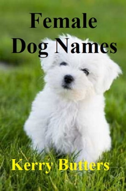Female Dog Names., Kerry Butters - Ebook - 9781370741526