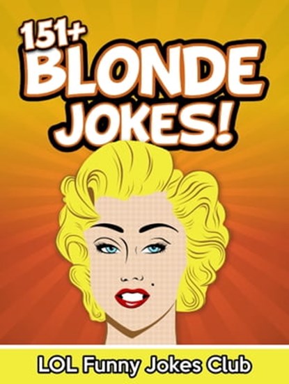 151+ Blonde Jokes!, LOL Funny Jokes Club - Ebook - 9781370752348