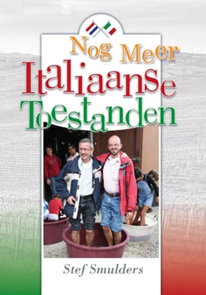 Nog Meer Italiaanse Toestanden: 100 en enige anekdotes over Italie en de Italiaanse Taal, Stef Smulders - Ebook - 9781370761159