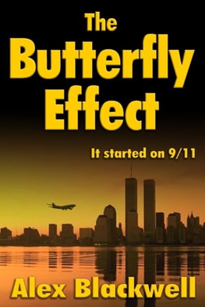 The Butterfly Effect: It started on 9/11, Alex Blackwell - Ebook - 9781370763115