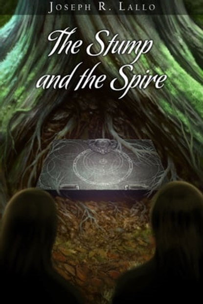 The Stump and the Spire, Joseph R. Lallo - Ebook - 9781370763603
