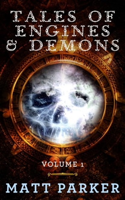Tales of Engines & Demons: Volume 1, Matt Parker - Ebook - 9781370766321