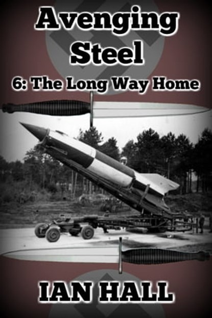 Avenging Steel 6: The Long Way Home, Ian Hall - Ebook - 9781370792207