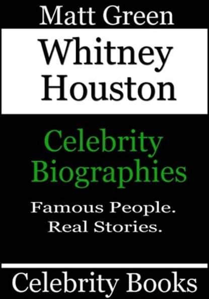 Whitney Houston: Celebrity Biographies, Matt Green - Ebook - 9781370802265