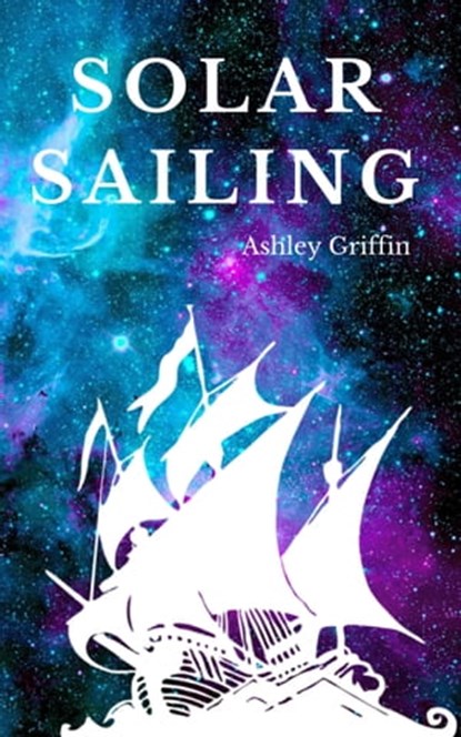 Solar Sailing, Ashley Griffin - Ebook - 9781370805839