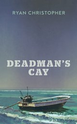 Deadman's Cay - Ryan Christopher - 9781370809424
