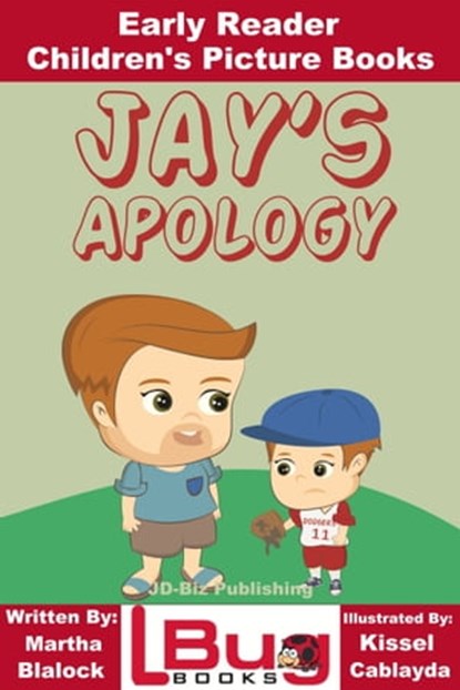 Jay's Apology: Early Reader - Children's Picture Books, Martha Blalock ; Kissel Cablayda - Ebook - 9781370810048