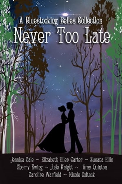 Never Too Late, Jude Knight ; Amy Quinton ; Elizabeth Ellen Carter ; Nicole Zoltack ; Jessica Cale ; Sherry Ewing ; Susana Ellis ; Caroline Warfield - Ebook - 9781370816866