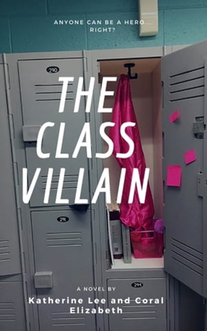 The Class Villain, Coral Elizabeth ; Katherine Lee - Ebook - 9781370833610