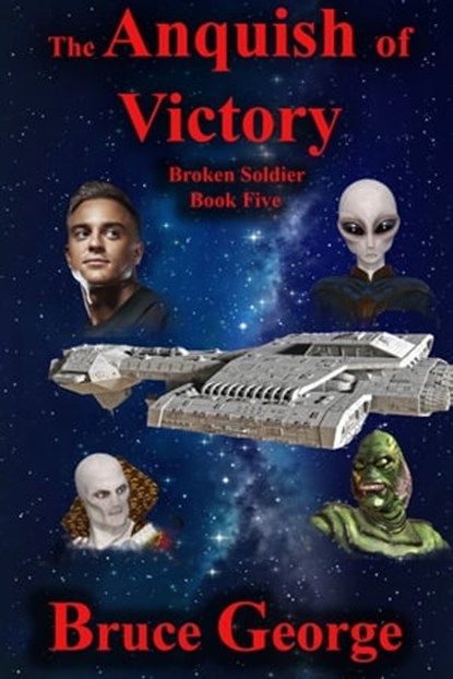 The Anguish of Victory (Broken Soldier book five), Bruce George - Ebook - 9781370840717