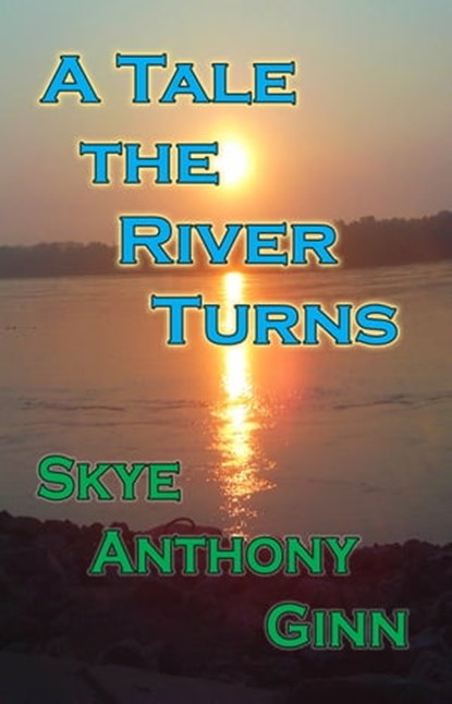 A Tale the River Turns, Skye Anthony Ginn - Ebook - 9781370841677
