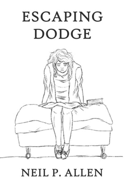 Escaping Dodge, Neil P. Allen - Ebook - 9781370853915