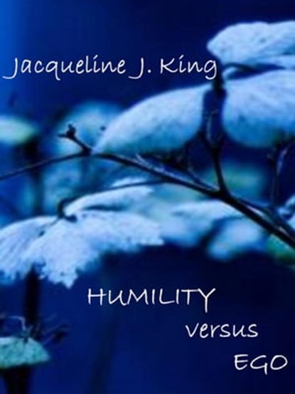 HUMILITY versus EGO, Jacqueline J. King - Ebook - 9781370859009
