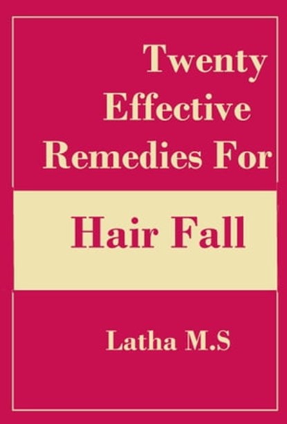 Twenty Effective Remedies for Hair Fall, Latha M.S - Ebook - 9781370861385