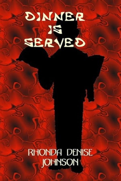 Dinner is Served: A Short Story, Rhonda Denise Johnson - Ebook - 9781370865109