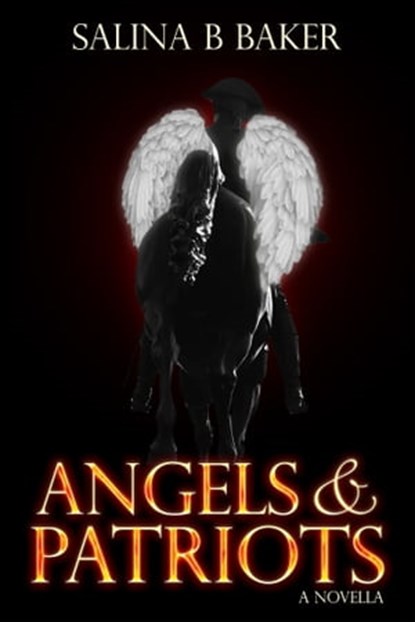 Angels & Patriots: A Novella, Salina B Baker - Ebook - 9781370870646