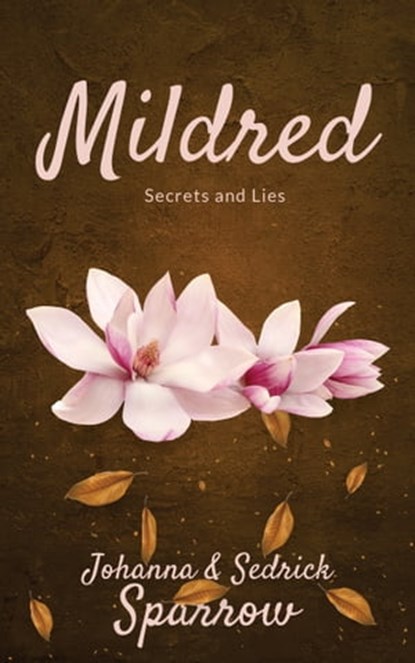 Mildred: Secrets and Lies, Johanna Sparrow - Ebook - 9781370877058