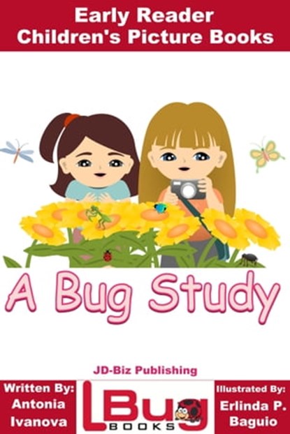 A Bug Study: Early Reader - Children's Picture Books, Antonia Ivanova ; Erlinda P. Baguio - Ebook - 9781370901241