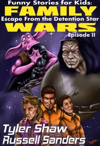 Funny Stories for Kids: Family Wars Episode II: Escape from the Detention Star, Tyler Shaw ; Russell Sanders - Ebook - 9781370902286