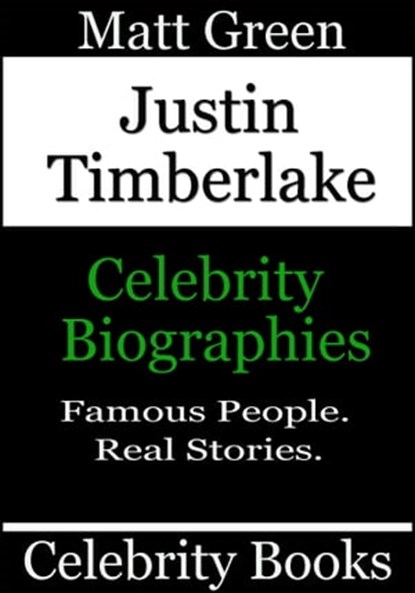 Justin Timberlake - Celebrity Biographies, Matt Green - Ebook - 9781370906277