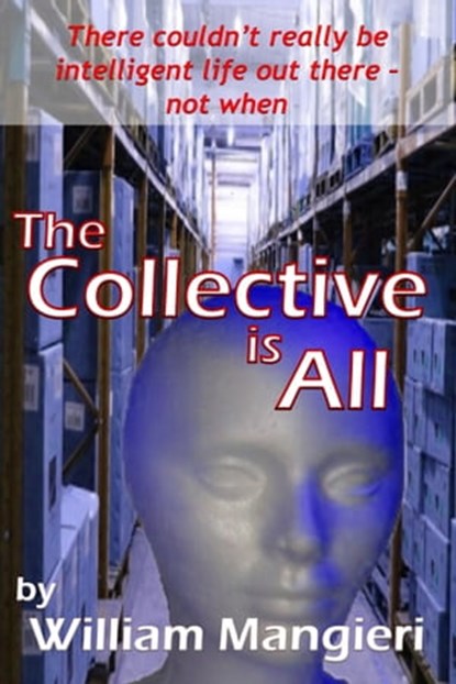 The Collective is All, William Mangieri - Ebook - 9781370913138