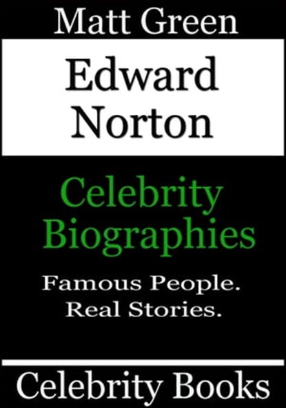 Edward Norton: Celebrity Biographies, Matt Green - Ebook - 9781370914173