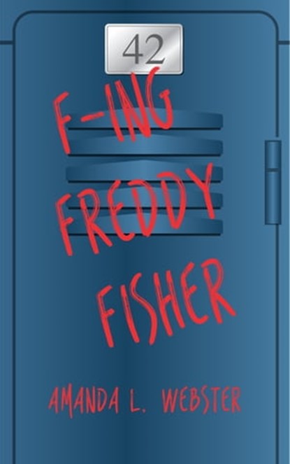 F-ing Freddy Fisher, Amanda L. Webster - Ebook - 9781370921041