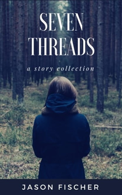 Seven Threads, Jason Fischer - Ebook - 9781370922673