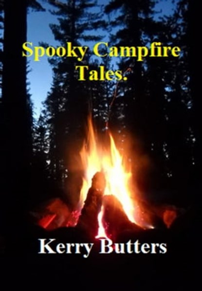Spooky Campfire Tales., Kerry Butters - Ebook - 9781370925582