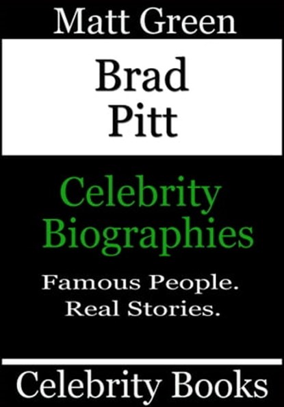 Brad Pitt: Celebrity Biographies, Matt Green - Ebook - 9781370926879