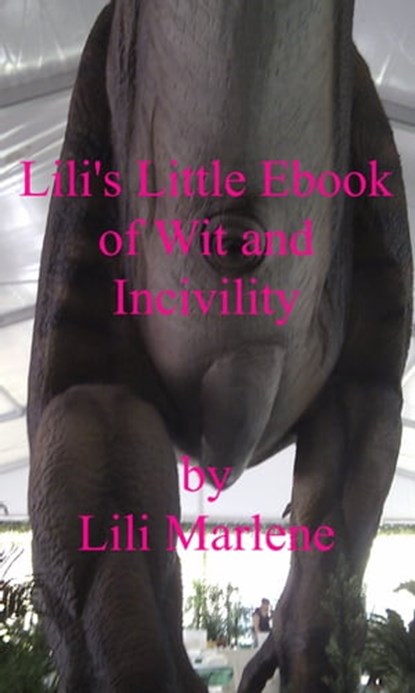 Lili’s Little Ebook of Wit and Incivility, Lili Marlene - Ebook - 9781370928699