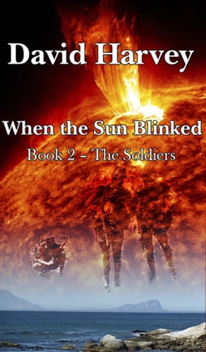 When the Sun Blinked Book 2: The Soldiers, Dave Harvey - Ebook - 9781370930920