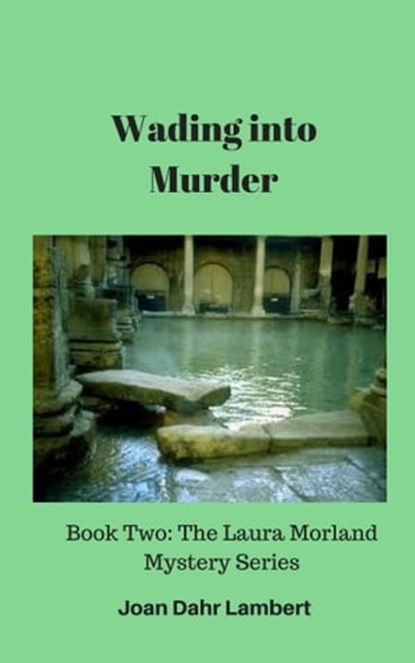 Wading Into Murder: Book Two of the Laura Morland Mystery Series, Joan Lambert - Ebook - 9781370934720