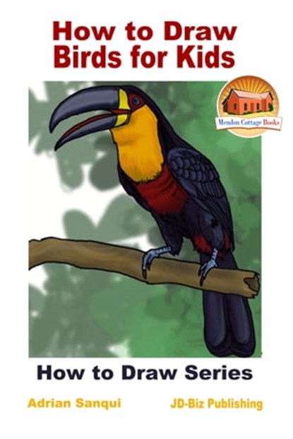 How to Draw Birds for Kids, Adrian Sanqui - Ebook - 9781370937509
