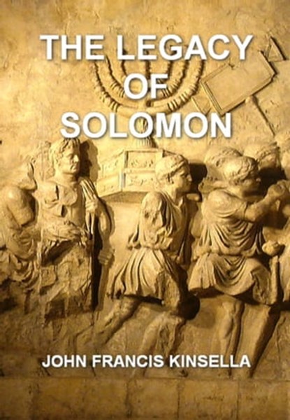 The Legacy of Solomon, John Francis Kinsella - Ebook - 9781370941100