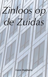 Zinloos op de Zuidas - Gern Huijberts - 9781370948314