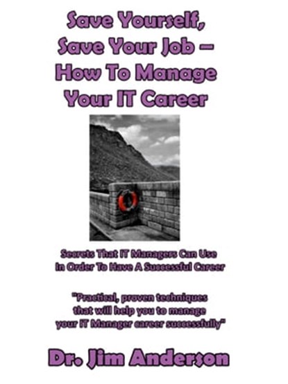 Save Yourself, Save Your Job: How To Manage Your IT Career, Jim Anderson - Ebook - 9781370948369