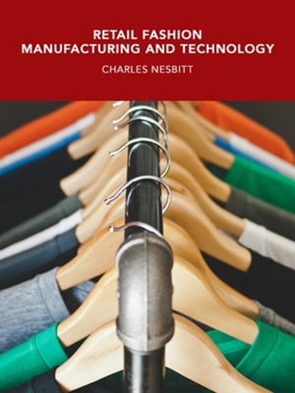 Retail Fashion Manufacturing and Technology, Charles Nesbitt - Ebook - 9781370955923