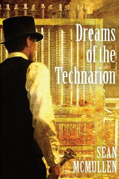 Dreams of the Technarion, Sean McMullen - Ebook - 9781370957514