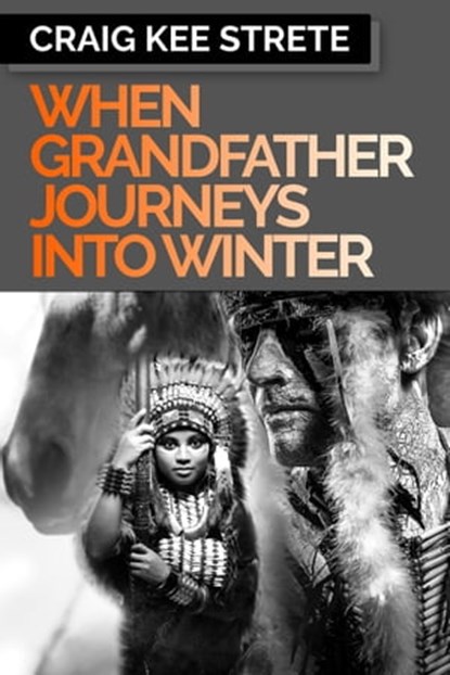 When Grandfather Journeys Into Winter, Craig Strete - Ebook - 9781370957750
