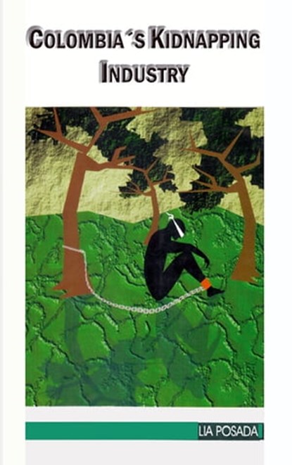 Colombia's Kidnapping Industry, Lia Posada - Ebook - 9781370963294