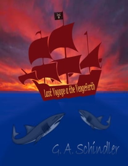 Last Voyage a the Vengeferth, G. A. Schindler - Ebook - 9781370964963