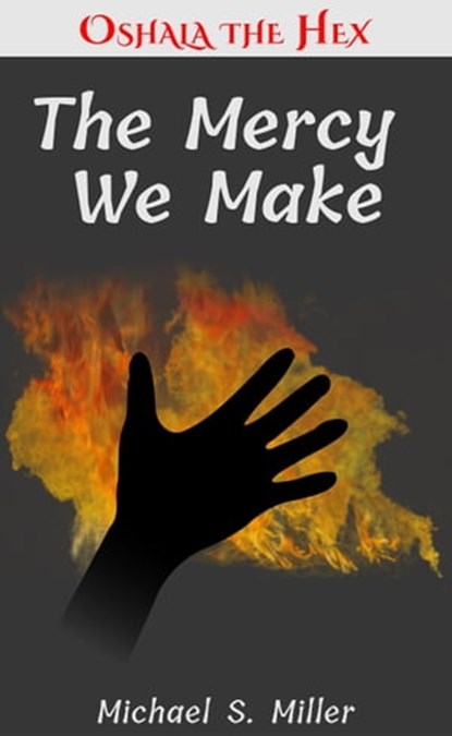 The Mercy We Make, Michael S. Miller - Ebook - 9781370985708