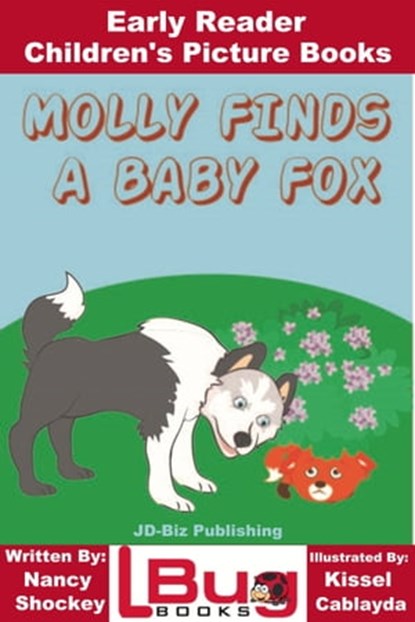 Molly Finds a Baby Fox: Early Reader - Children's Picture Books, Nancy Shockey ; Kissel Cablayda - Ebook - 9781370995523