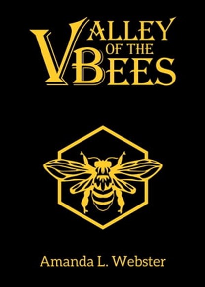 Valley of the Bees, Amanda L. Webster - Ebook - 9781370998937