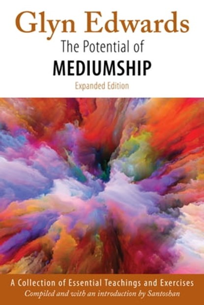 The Potential of Mediumship: A Collection of Essential Teachings and Exercises (expanded edition), Glyn Edwards - Ebook - 9781370999781