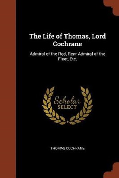 The Life of Thomas, Lord Cochrane, COCHRANE,  Thomas - Paperback - 9781374949744