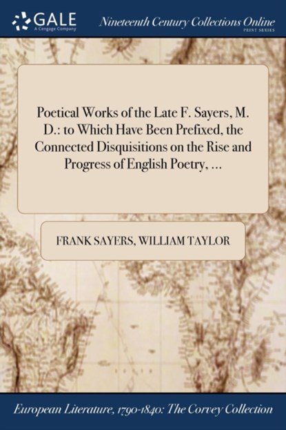 Poetical Works of the Late F. Sayers, M. D., Frank Sayers ; William Taylor - Paperback - 9781375116503