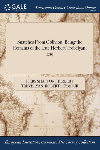 Snatches From Oblivion, Piers Shafton ; Herbert Trevelyan ; Robert Seymour - Paperback - 9781375364041